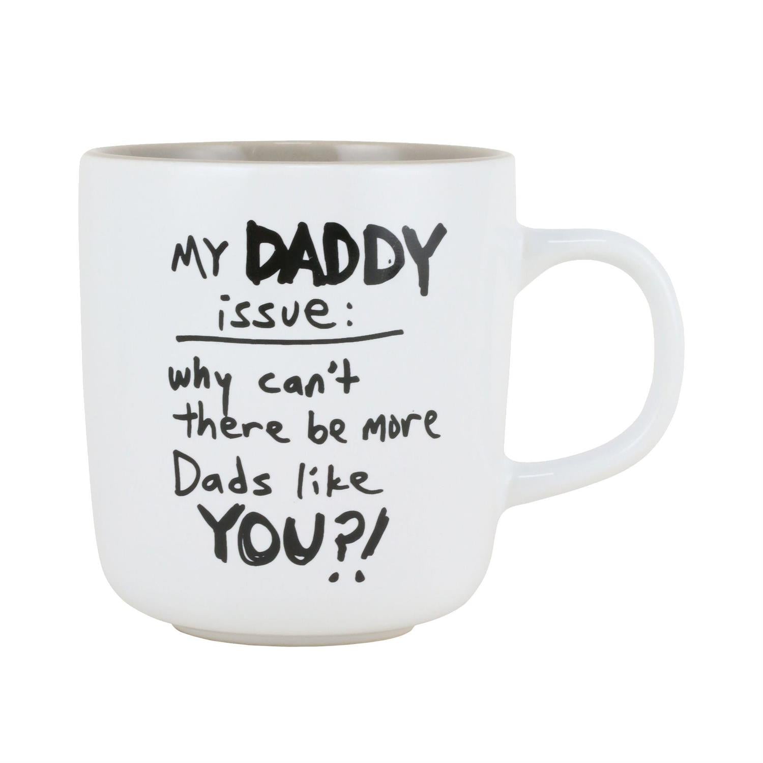 My Daddy Issue: Why can't there be more Dads like you?! - Mug