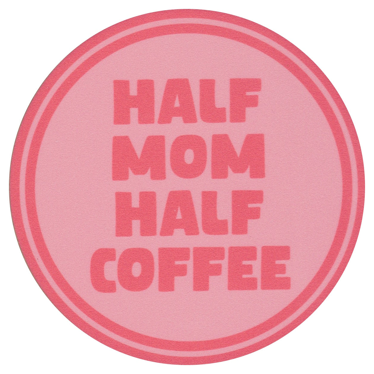 Sip Sip Hooray Coaster - Half Mom - Half Coffee