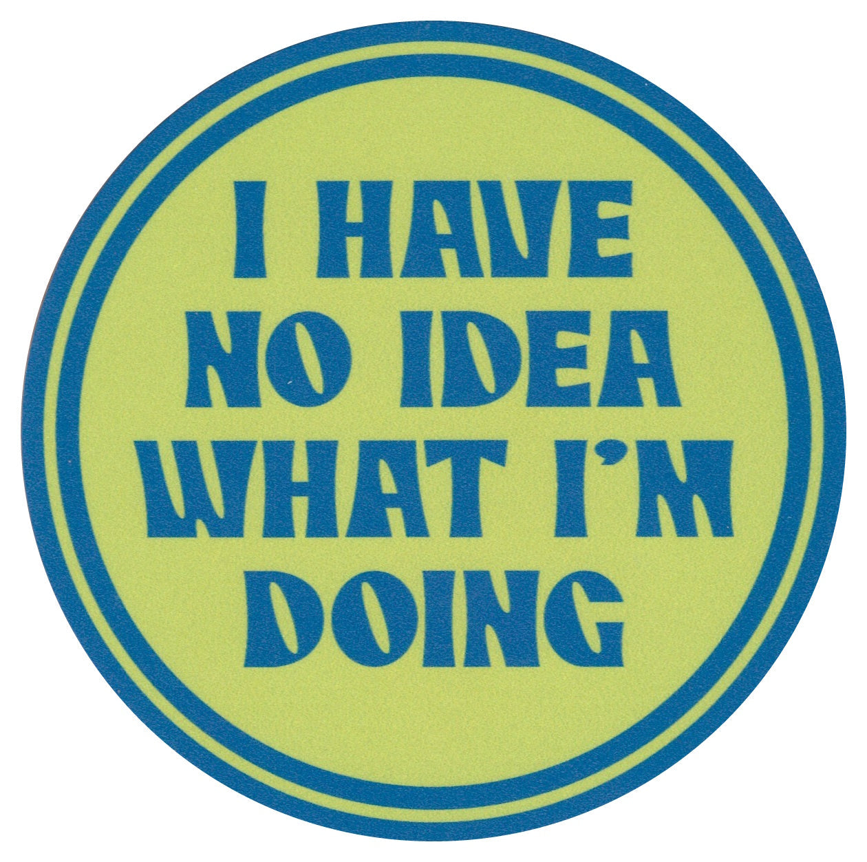 Sip Sip Hooray Coaster - I Have NO Idea What I am Doing