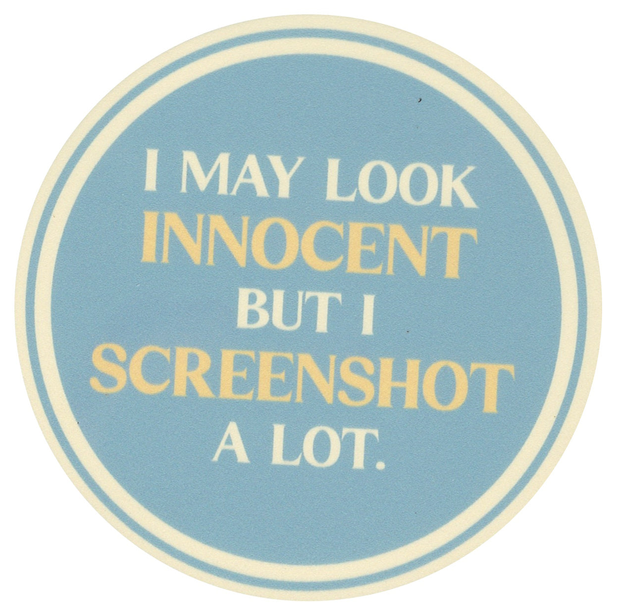 Sip Sip Hooray Coaster - I May Look Innocent But I Screenshot A Lot