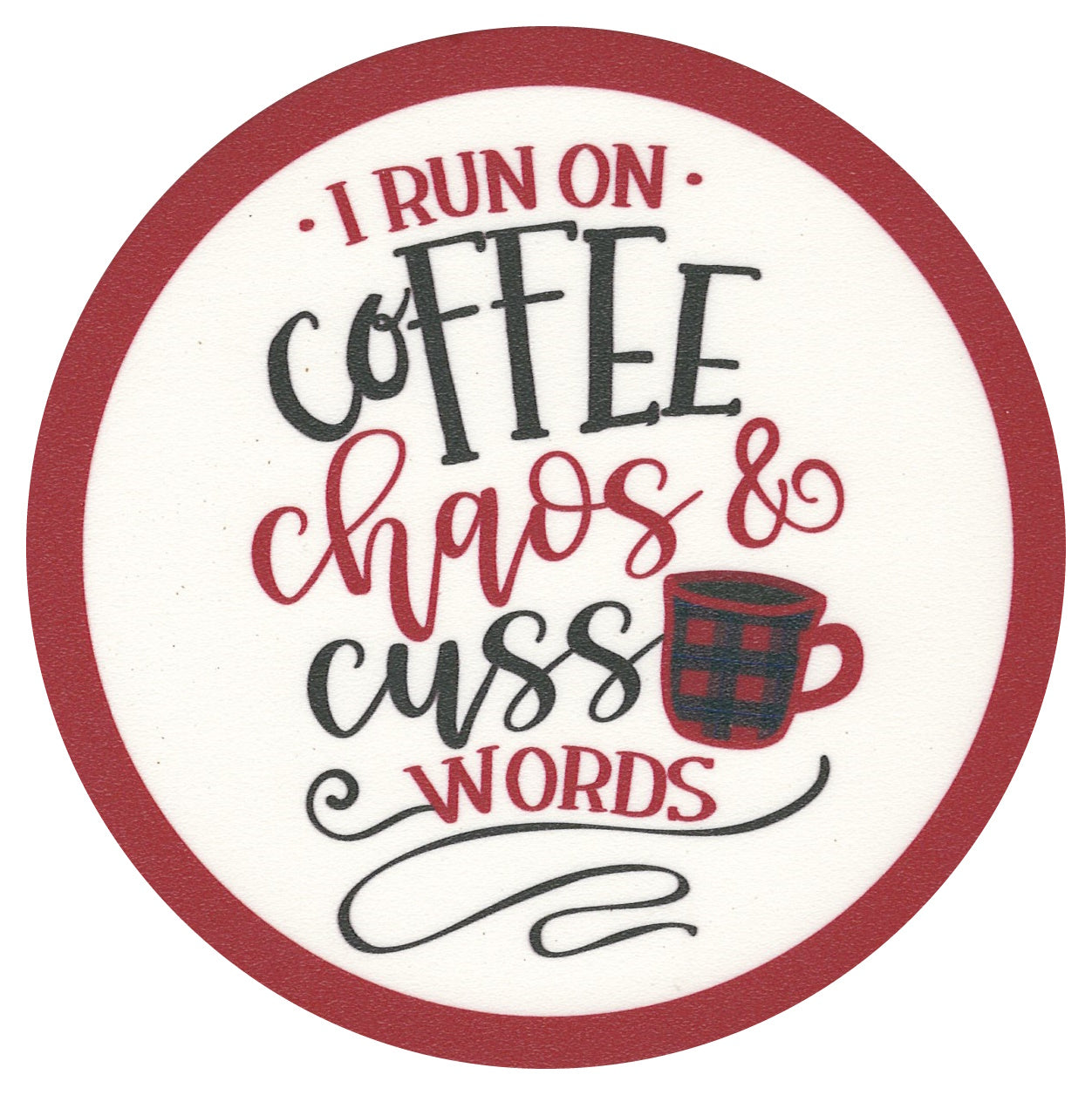 Sip Sip Hooray Coaster - I Run on Coffee, Chaos, & Cuss Words