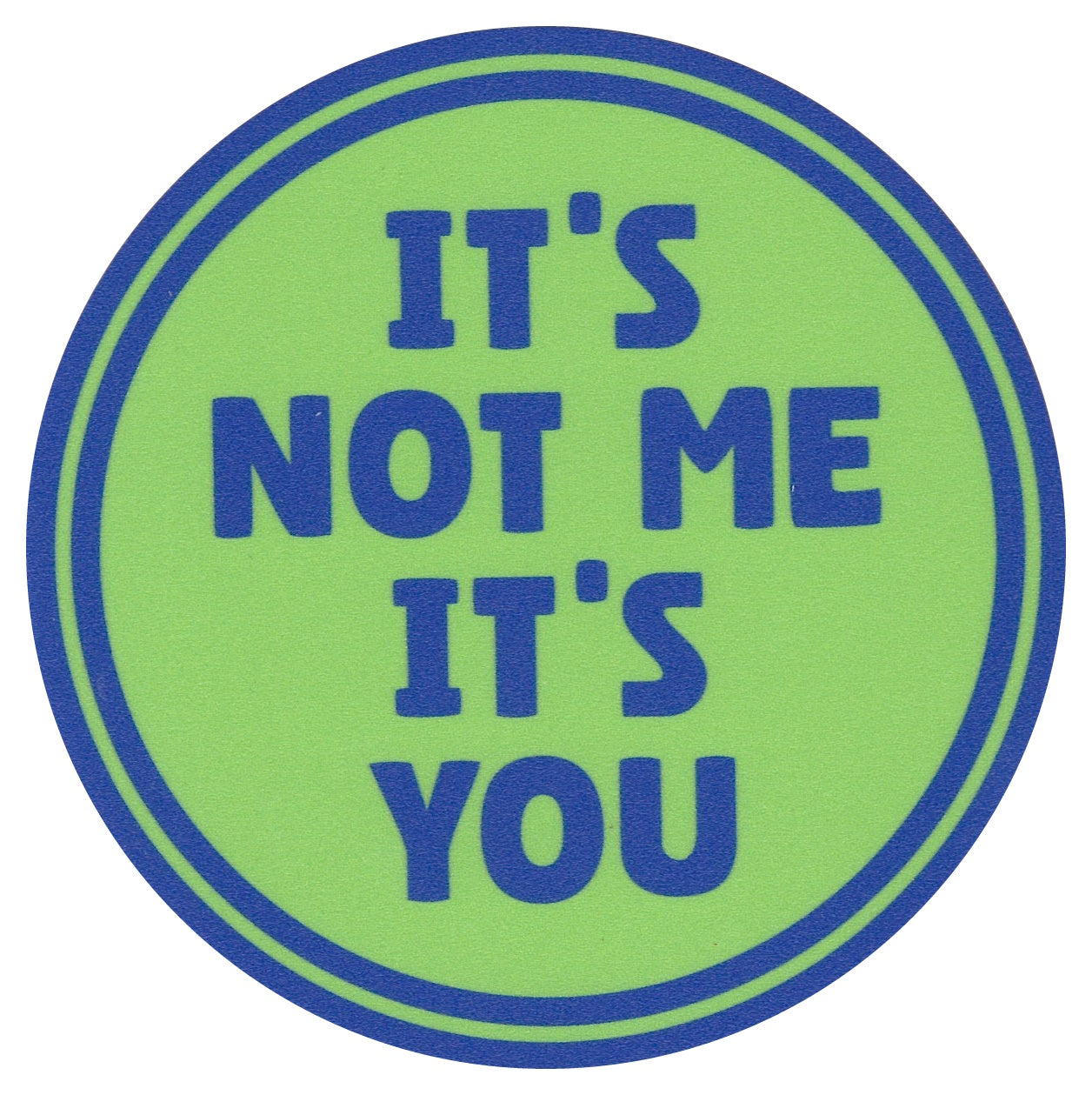 Sip Sip Hooray Coaster - It's Not Me - It's You