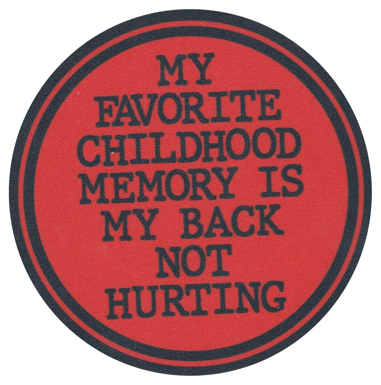 Sip Sip Hooray Coaster - My Favorite Childhood Memory is My Back Not Hurting