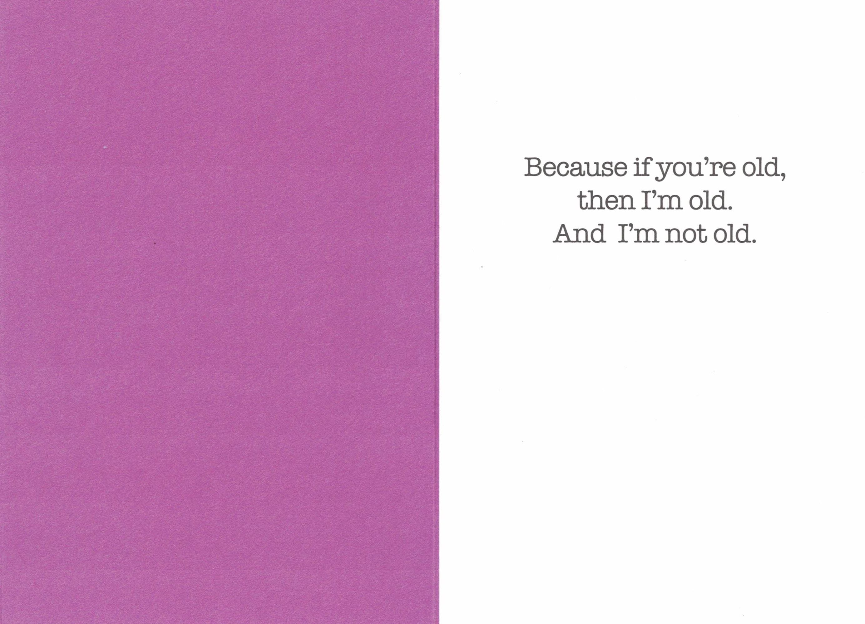 Birthday Card - You're Not Old