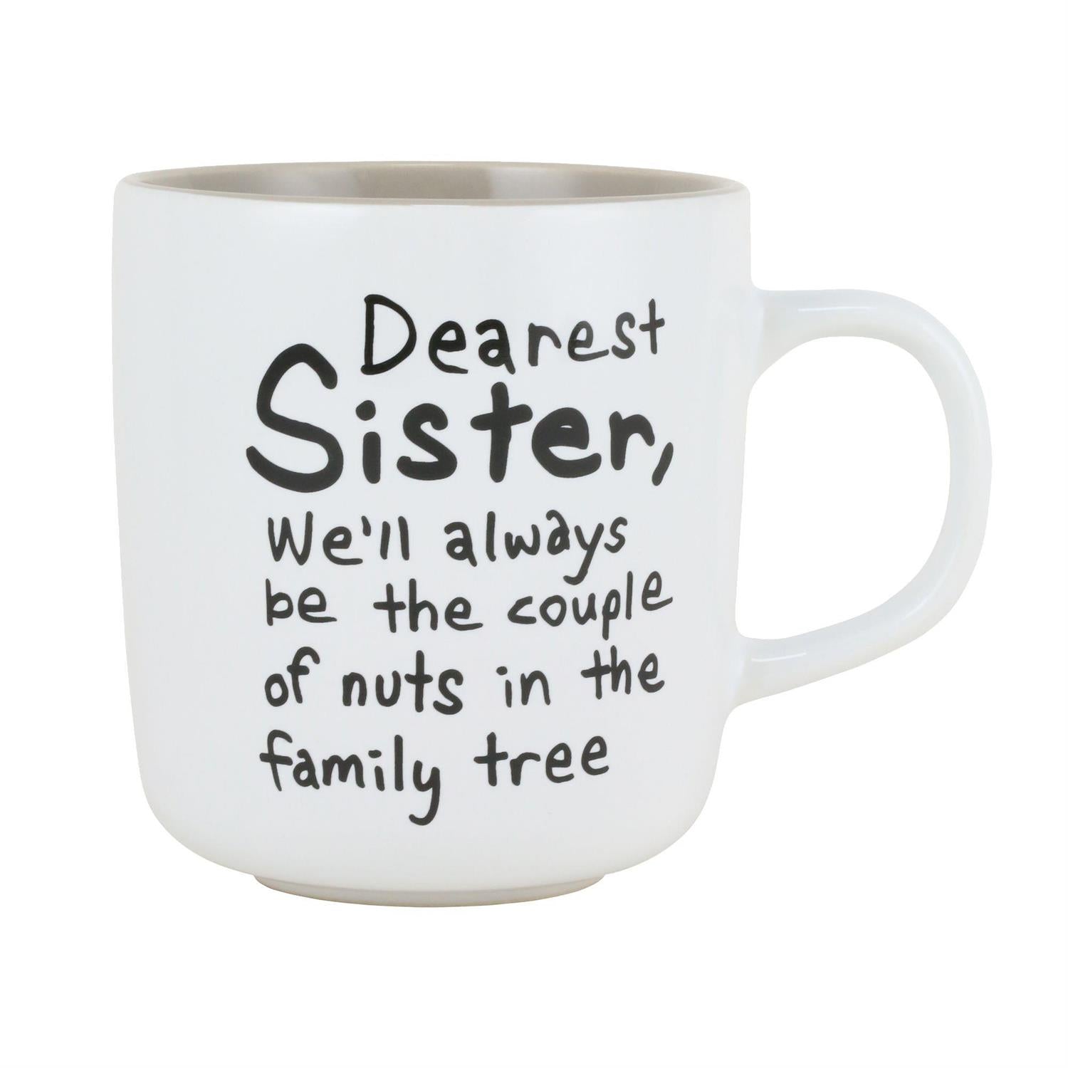 Dearest Sister, we'll always be the couple of nuts in the family tree - Mug