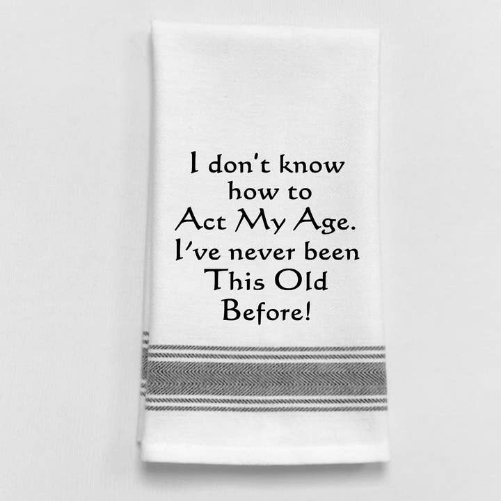 Dish Towel -I Don't Know How to Act My Age