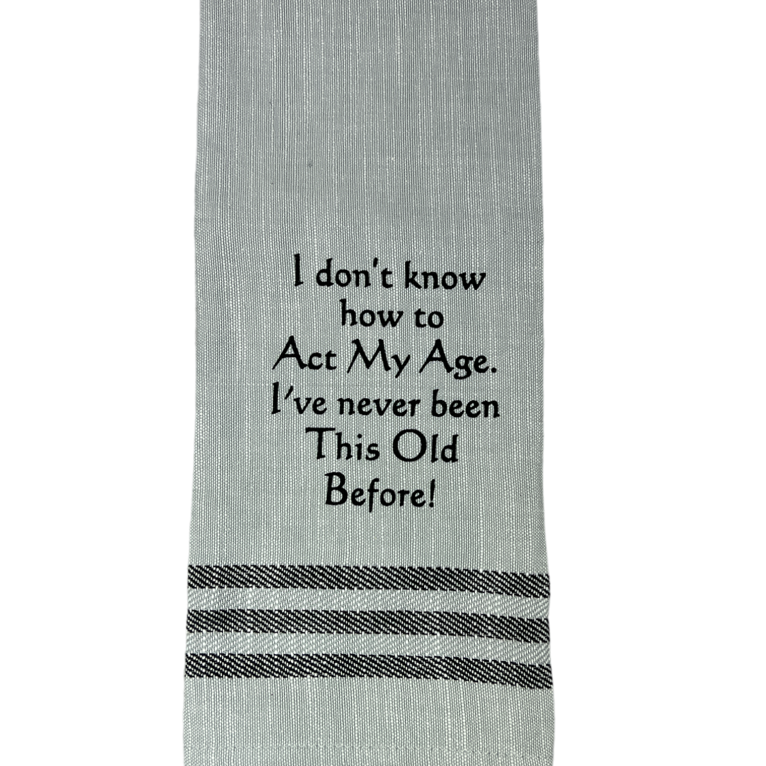 Dish Towel -I Don't Know How to Act My Age