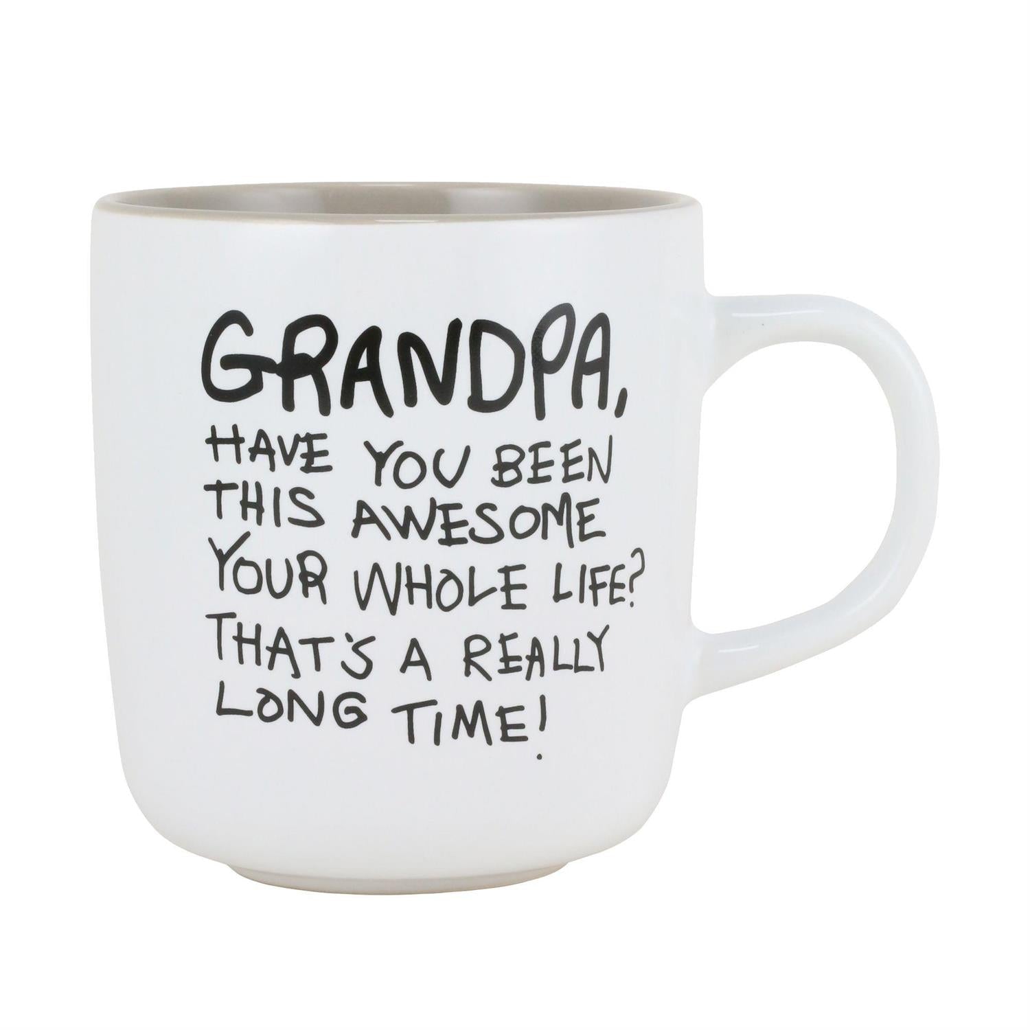 Grandpa, have you been this awesome your whole life? That's a really long time! - Mug