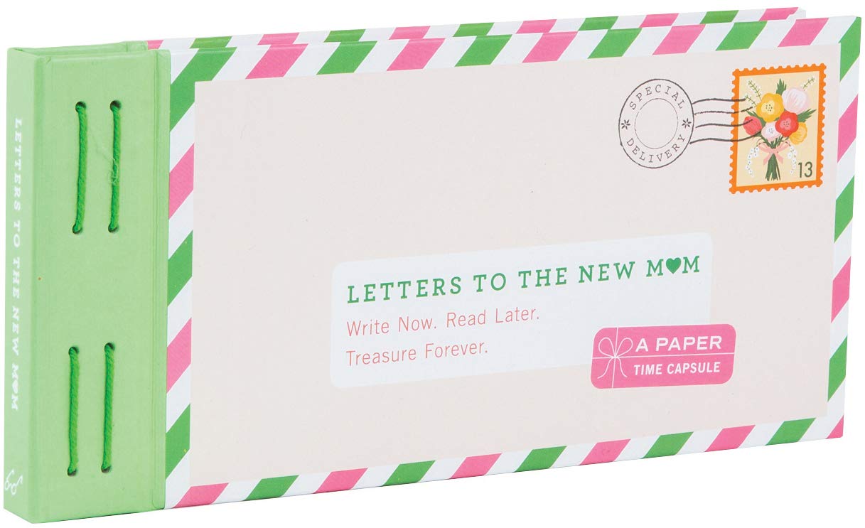 Letters to the New Mom: Write Now. Read Later. Treasure Forever