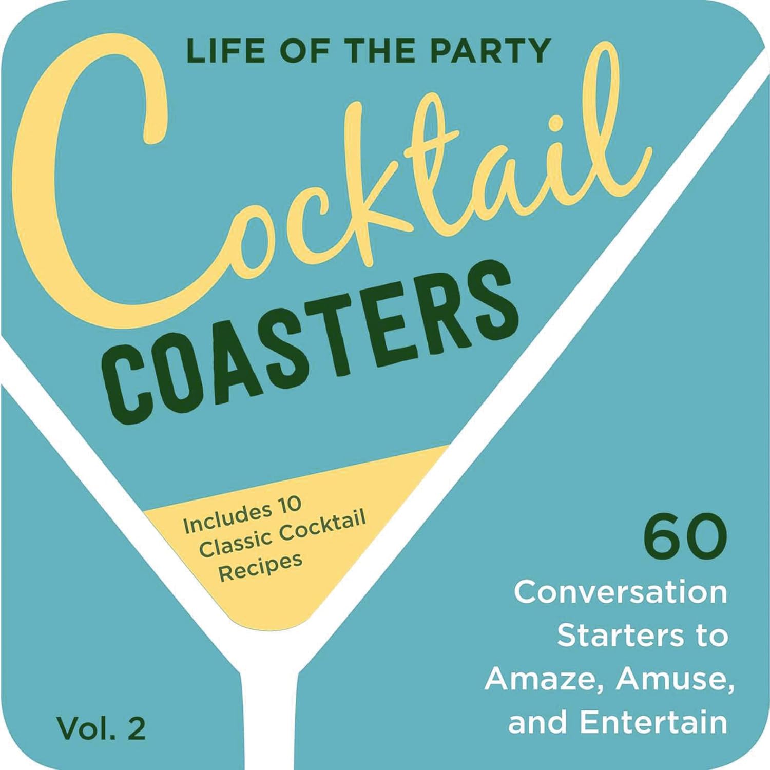 Life of the Party Cocktail Coasters: 60 Conversation Starters to Amaze, Amuse, and Entertain
