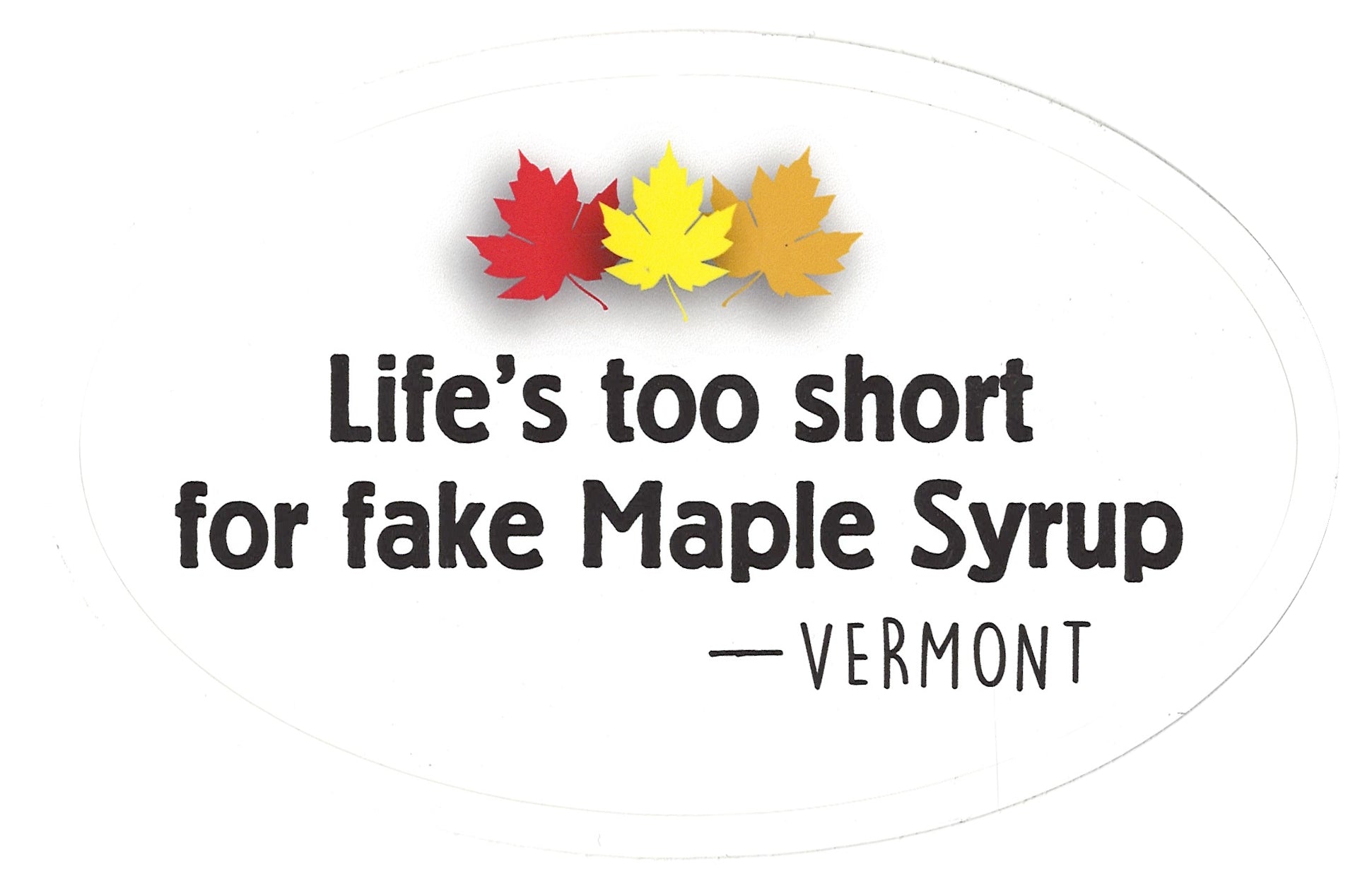 Lifes Too Short For Fake Maple Syrup Decal