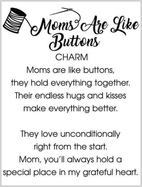 Moms are Like Buttons Charm