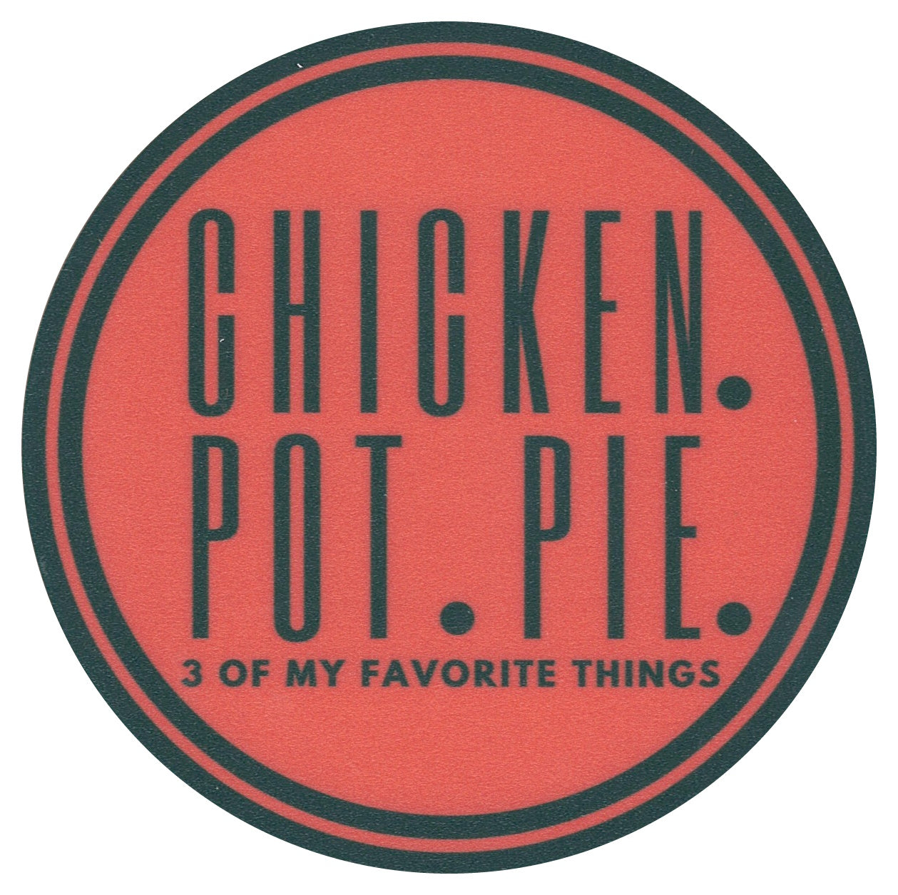 Sip Sip Hooray Coaster - Chicken, Pot, Pie - 3 of My Favorite Things