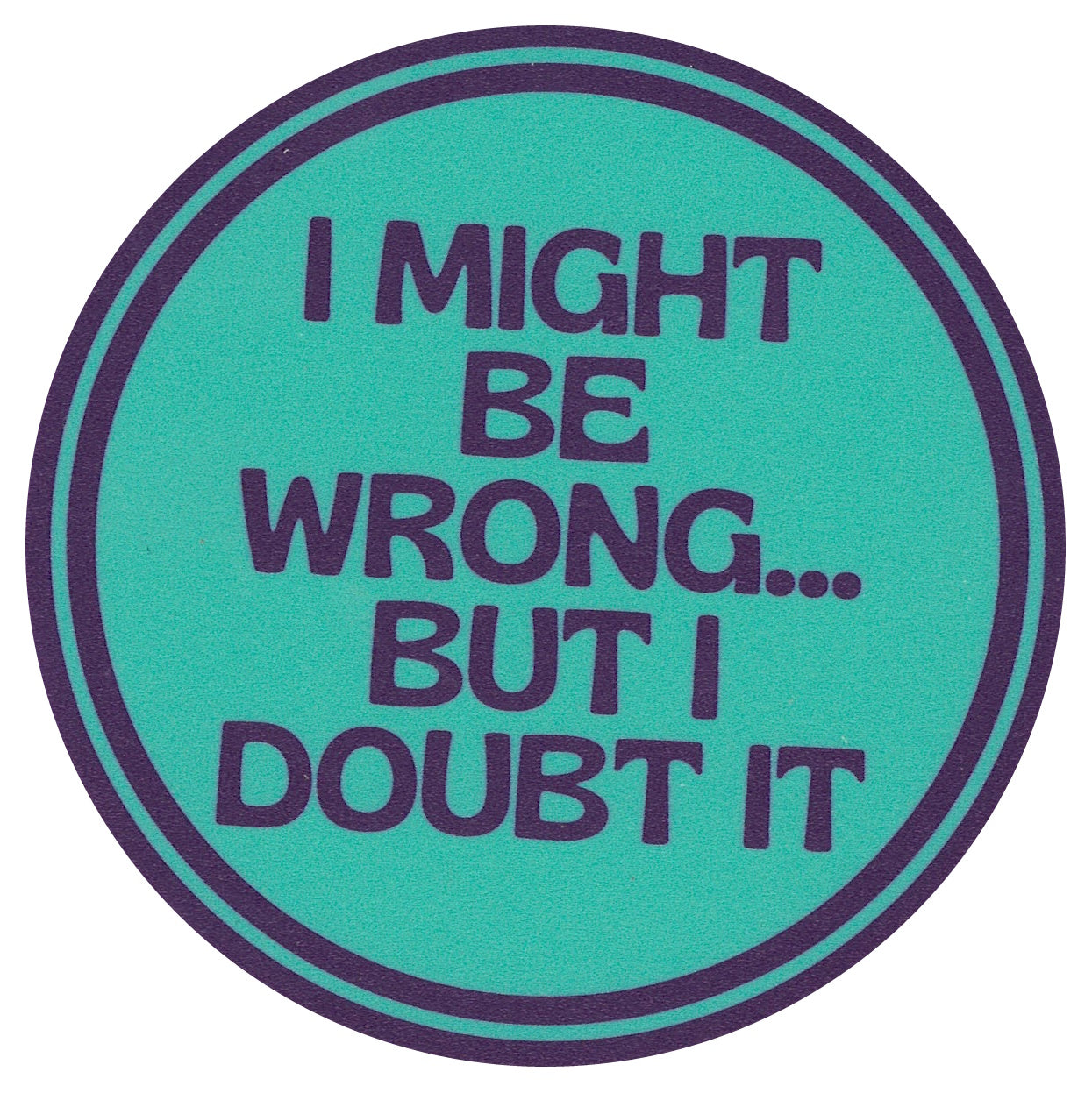 Sip Sip Hooray Coaster - I Might be Wrong - But I Doubt It